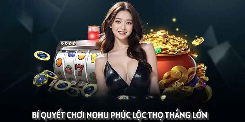 cách chơi nổ hũ cho người mới